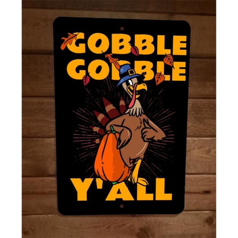 Gobble Gobble Yall Turkey Humorous Thanksgiving 8x12 Metal‎ Wall Sign Poster